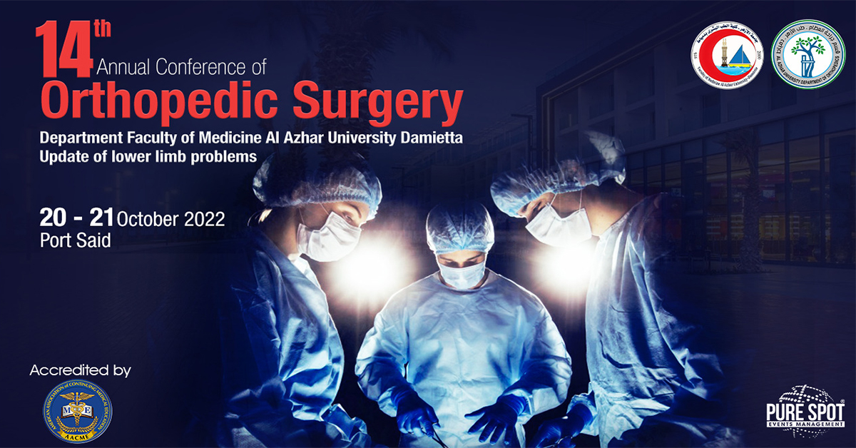 14th Annual Conference of Orthopedic Surgery Department Faculty of Medicine Al Azhar University Damietta