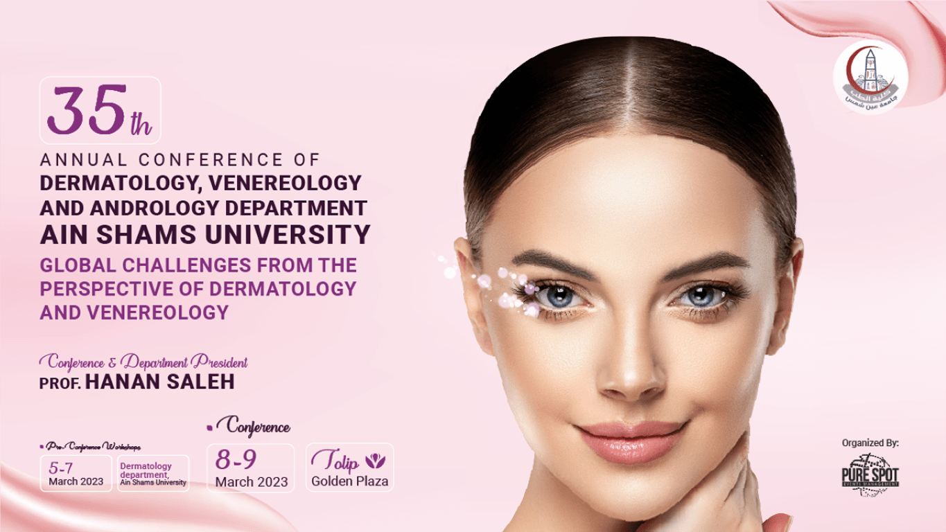 The 35th Annual Conference Dermatology, Andrology and Venereology, Ain Shams University