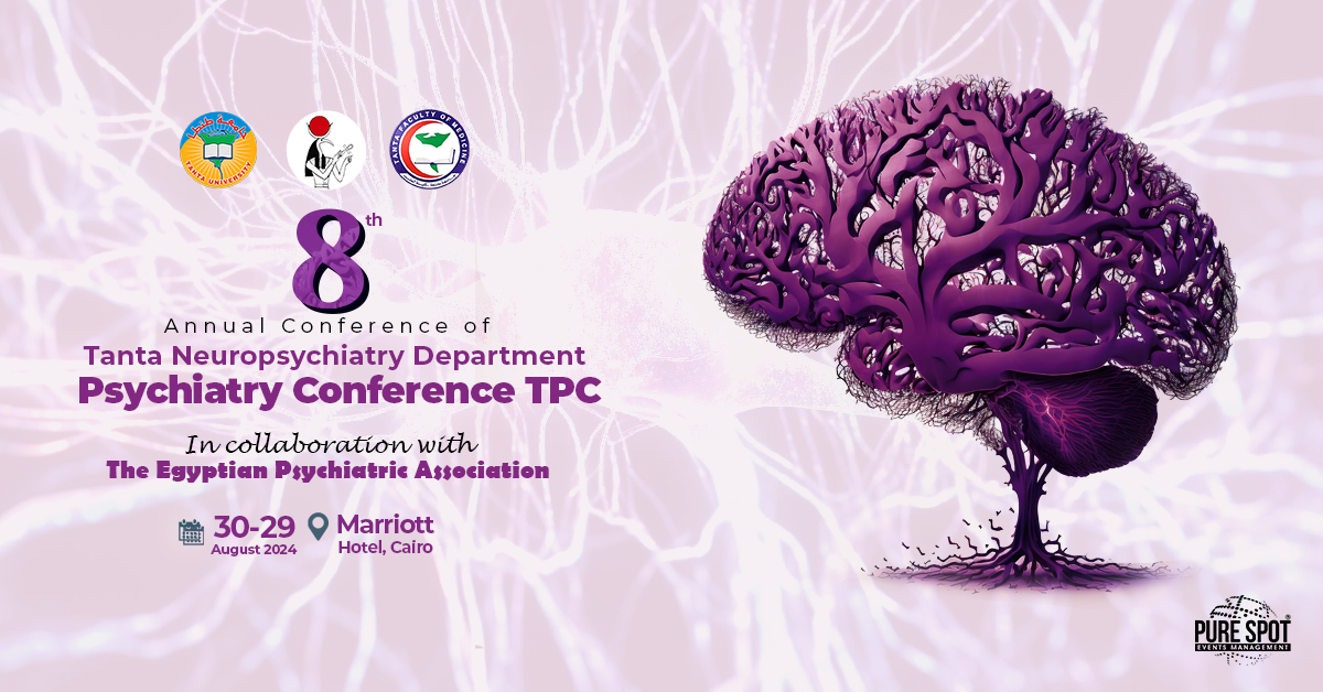 8th Annual Conference of Tanta Neuropsychiatry Department Psychiatry Conference TPC