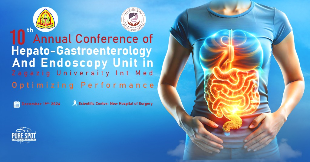 10th Annual Conference of the Hepato-Gastroenterology and Endoscopy Unit at Zagazig University